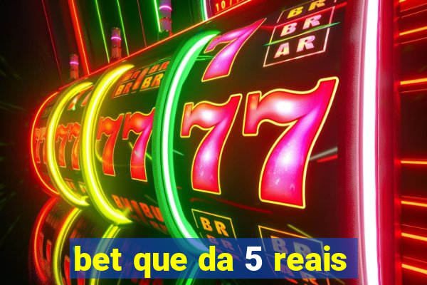 bet que da 5 reais